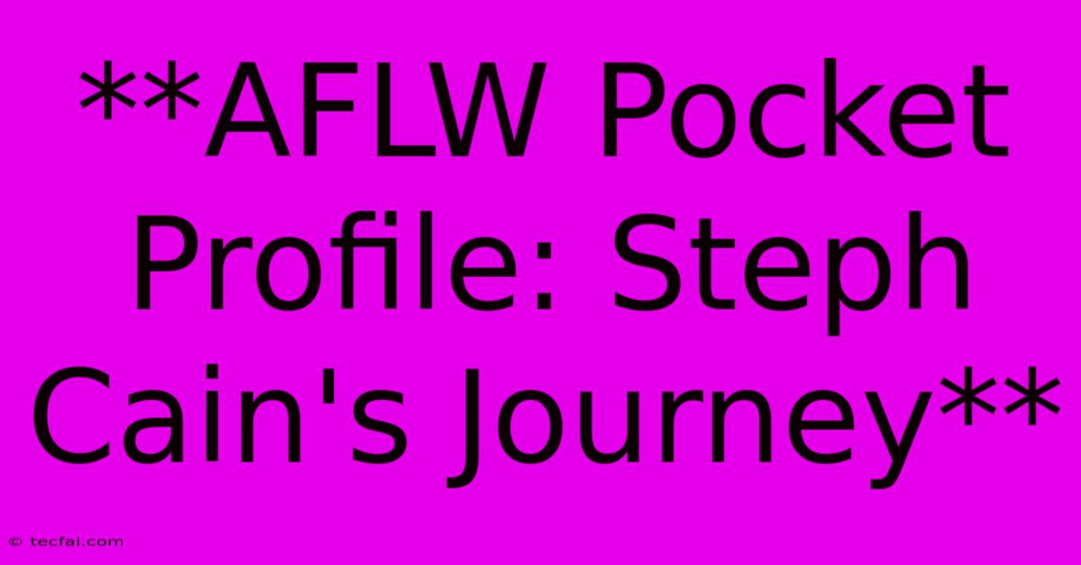 **AFLW Pocket Profile: Steph Cain's Journey**