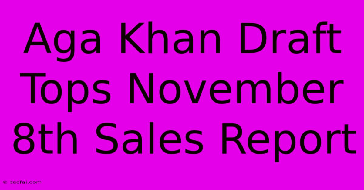 Aga Khan Draft Tops November 8th Sales Report