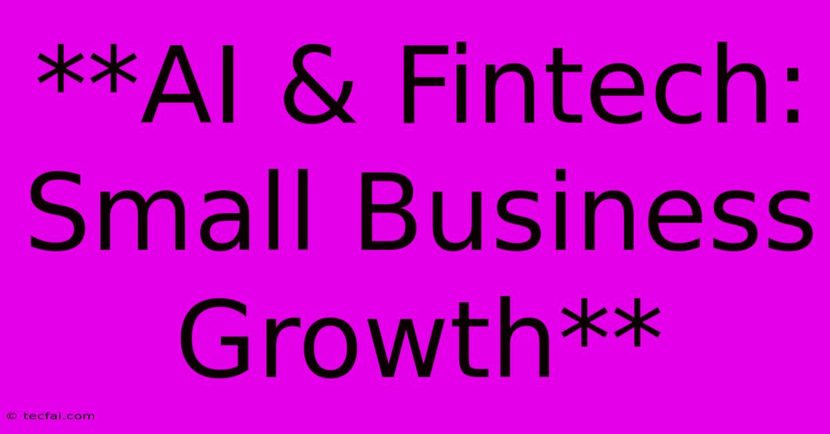 **AI & Fintech: Small Business Growth**