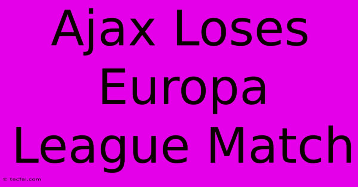 Ajax Loses Europa League Match