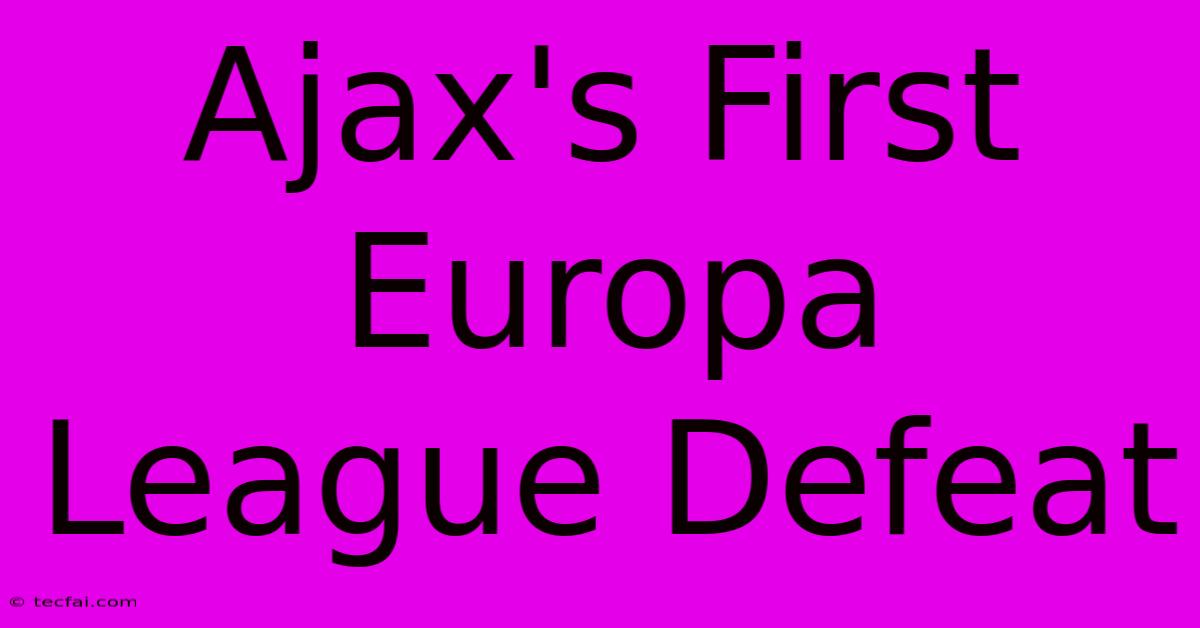 Ajax's First Europa League Defeat