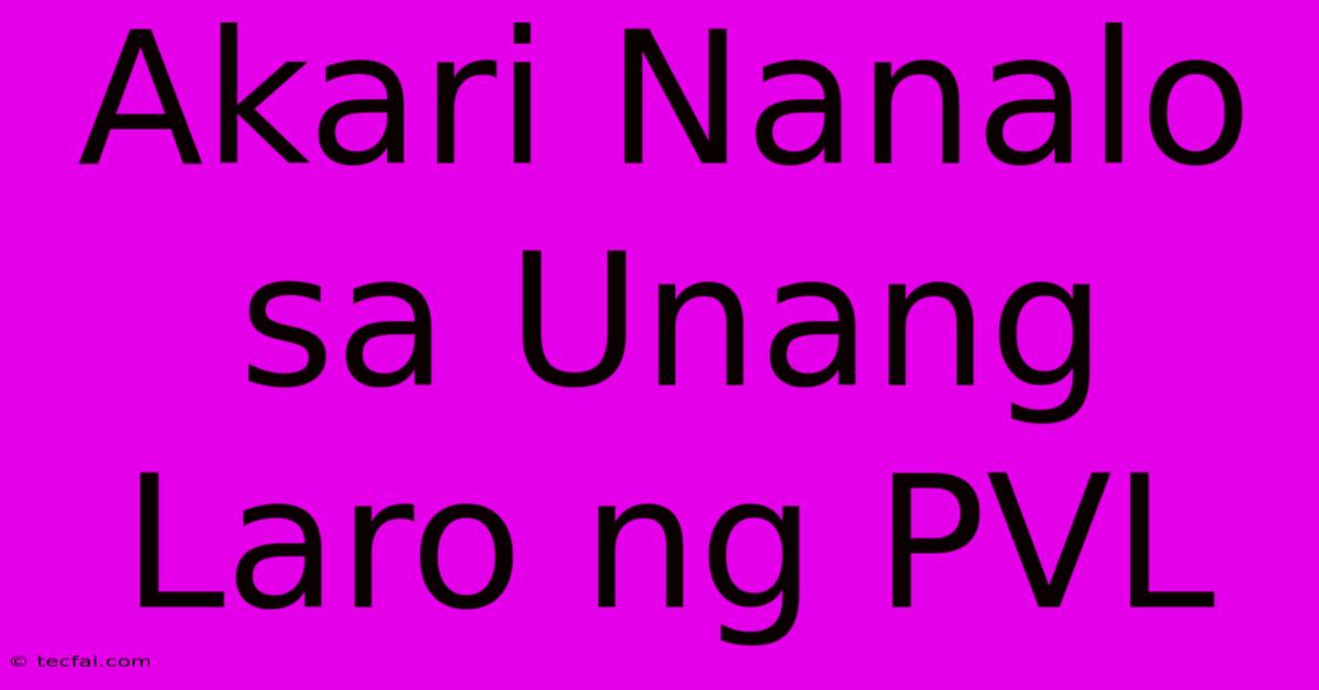 Akari Nanalo Sa Unang Laro Ng PVL 