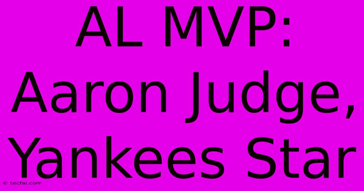 AL MVP: Aaron Judge, Yankees Star