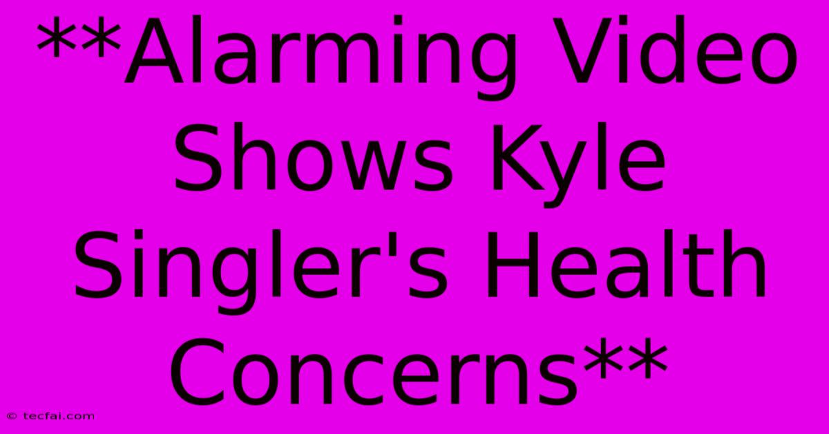 **Alarming Video Shows Kyle Singler's Health Concerns**