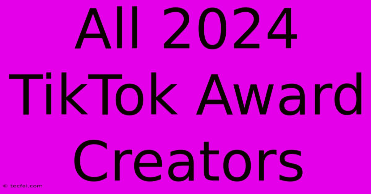 All 2024 TikTok Award Creators