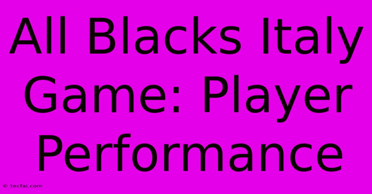 All Blacks Italy Game: Player Performance