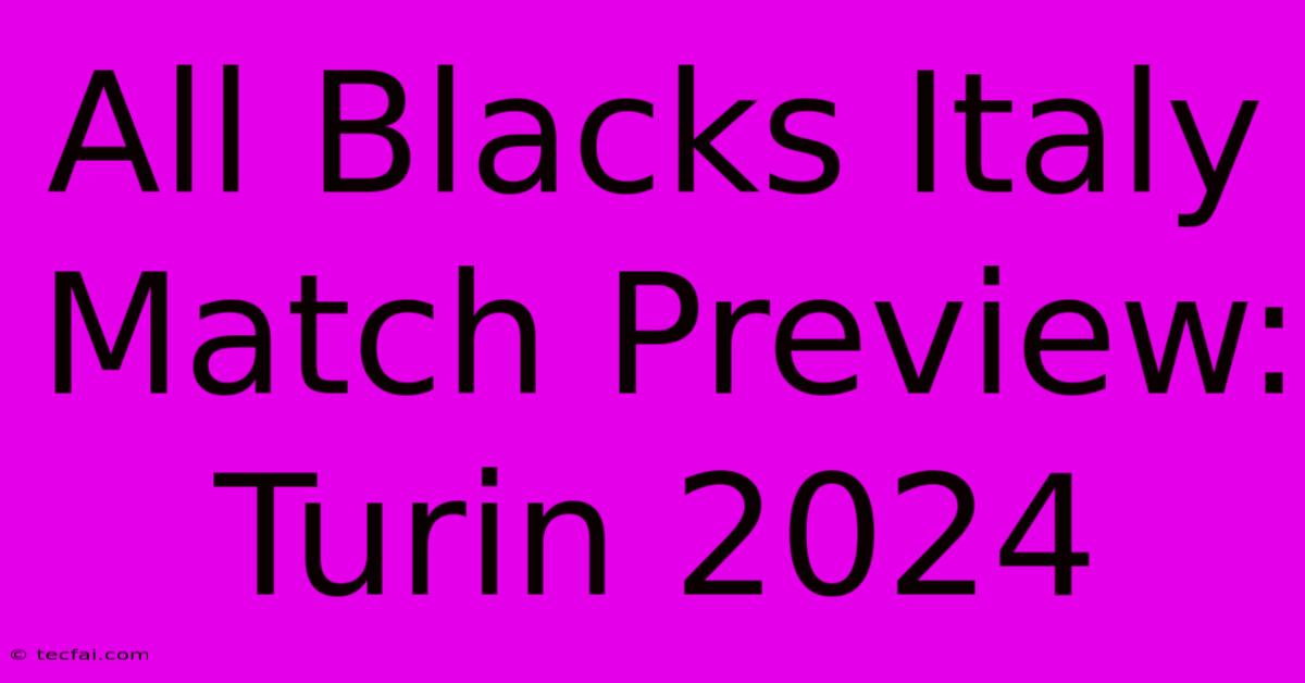 All Blacks Italy Match Preview: Turin 2024