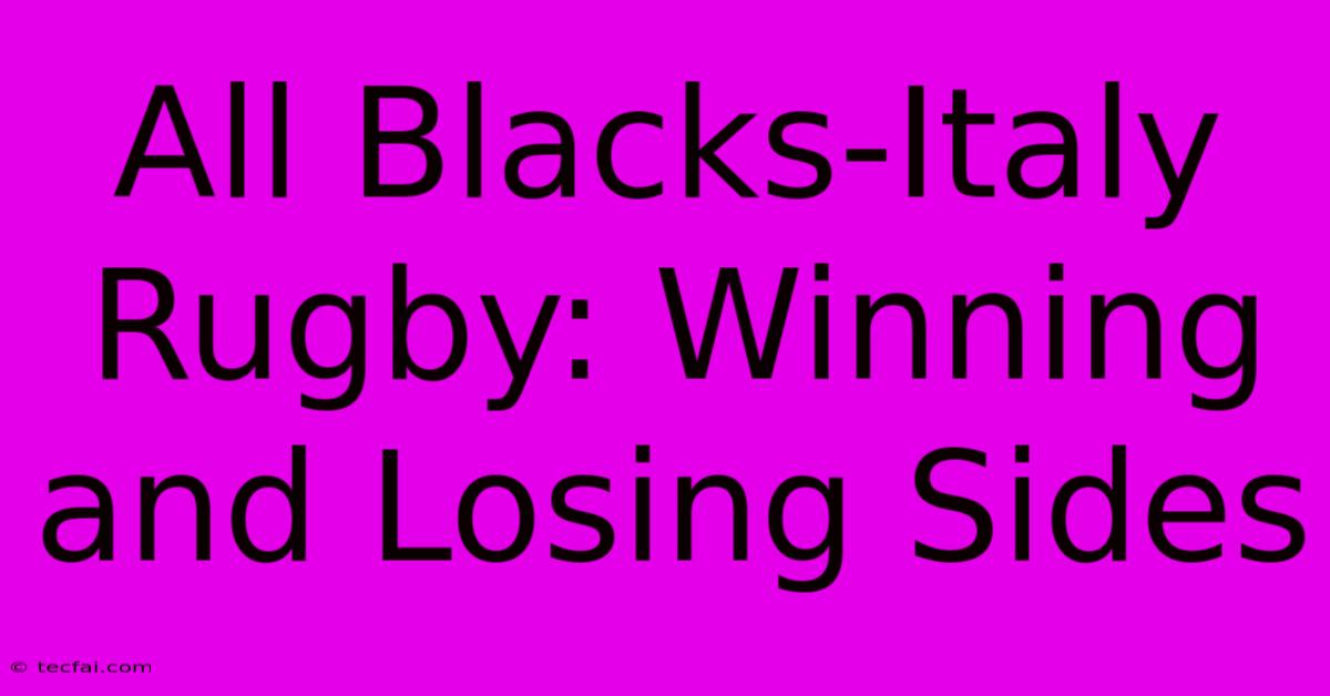 All Blacks-Italy Rugby: Winning And Losing Sides