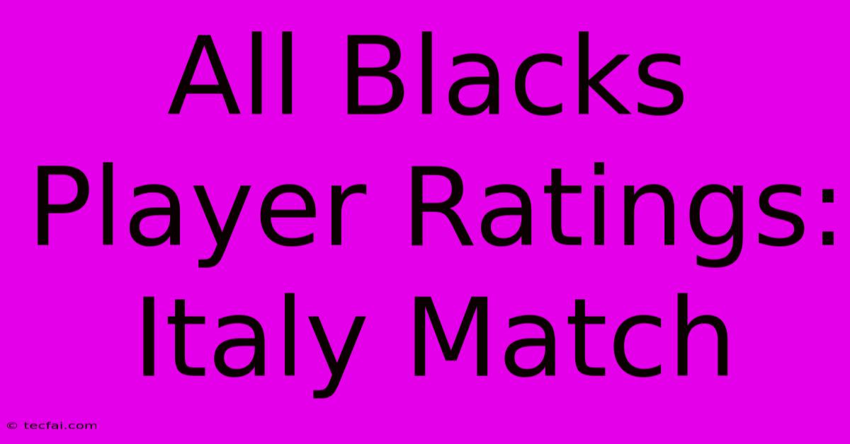 All Blacks Player Ratings: Italy Match