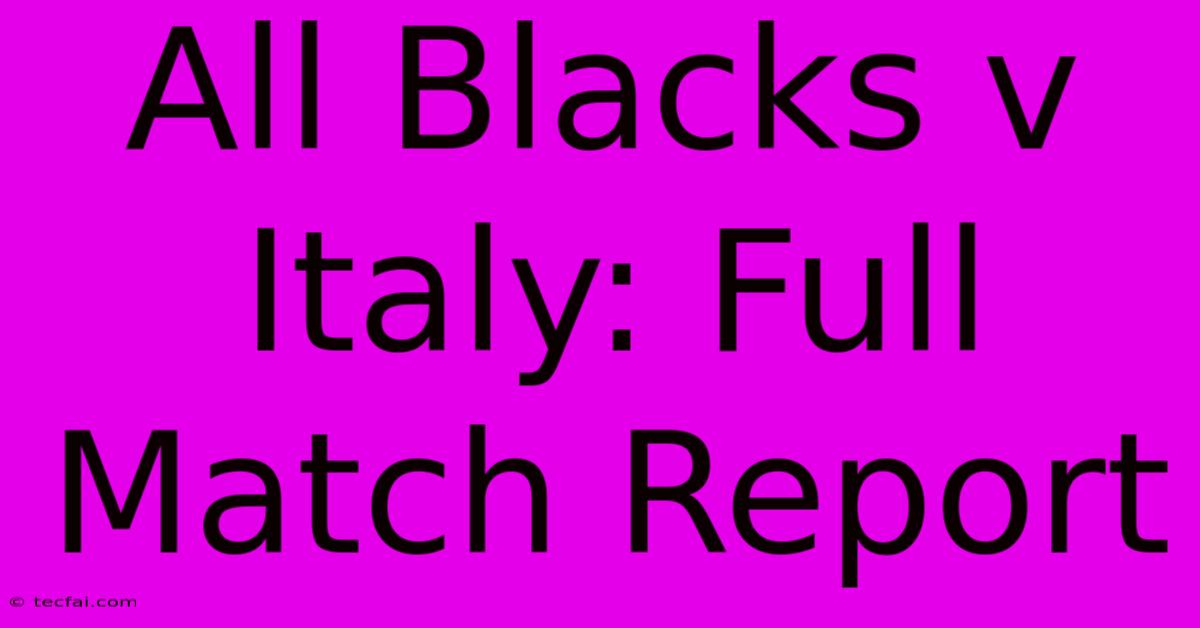 All Blacks V Italy: Full Match Report