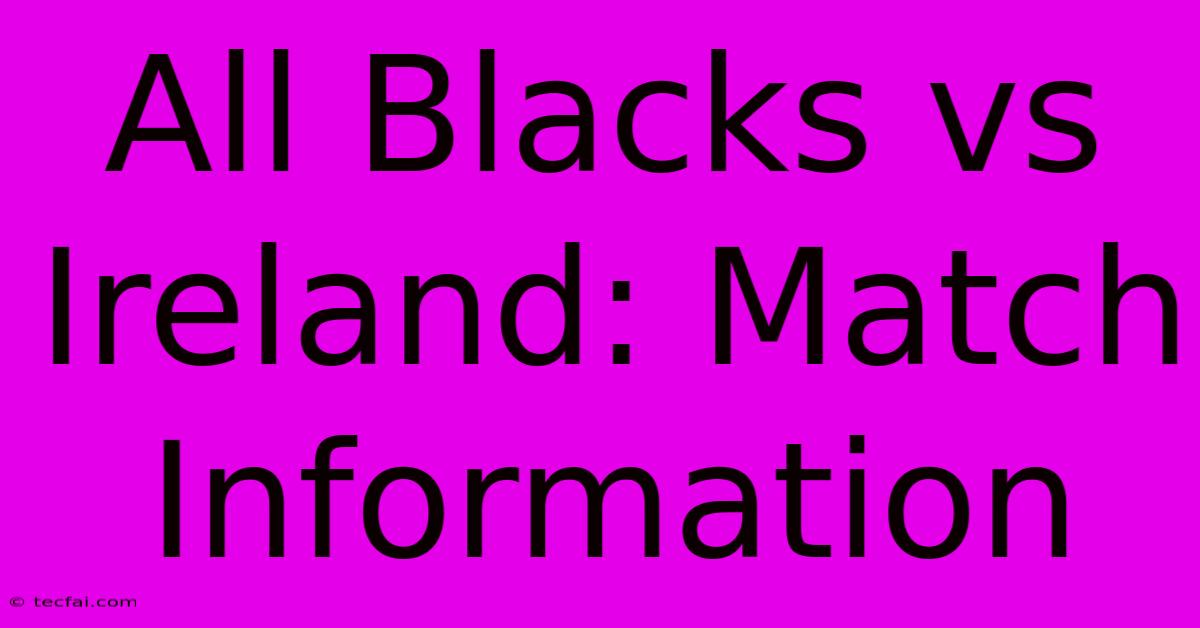 All Blacks Vs Ireland: Match Information 