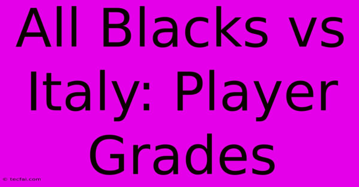 All Blacks Vs Italy: Player Grades