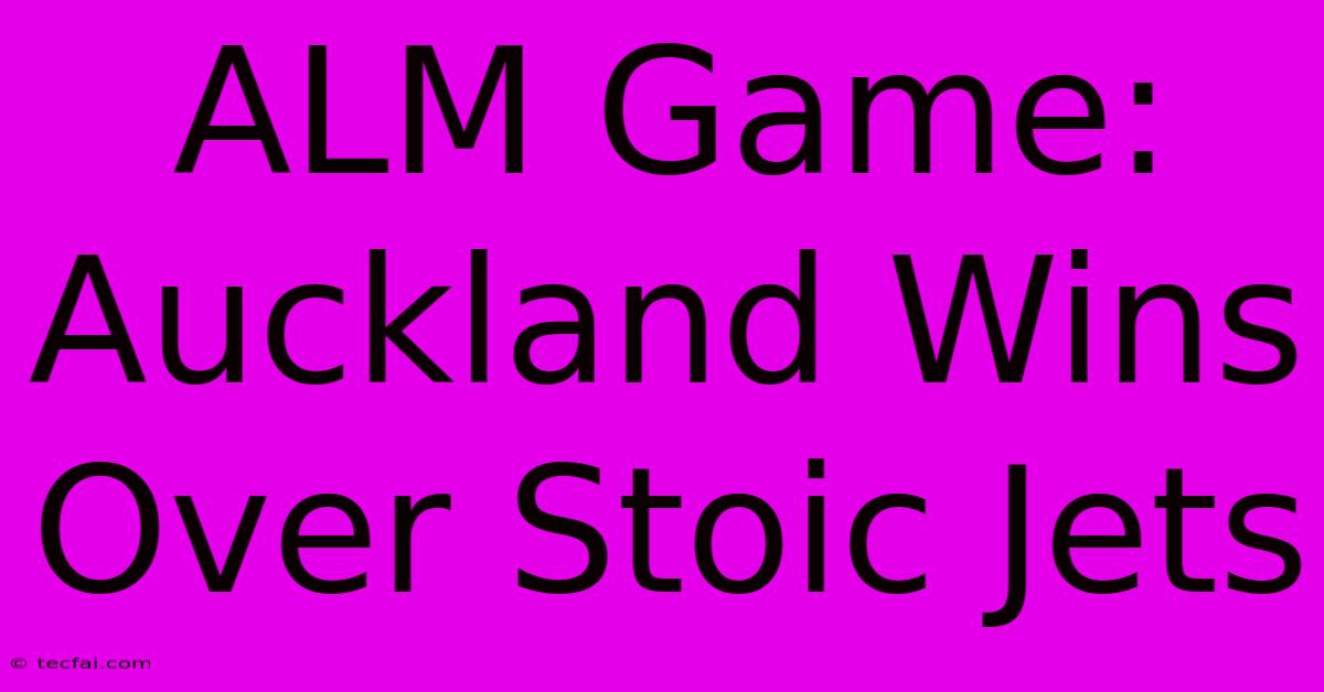 ALM Game: Auckland Wins Over Stoic Jets