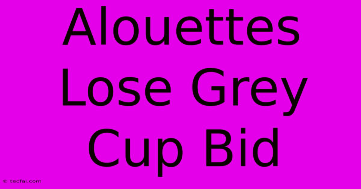 Alouettes Lose Grey Cup Bid