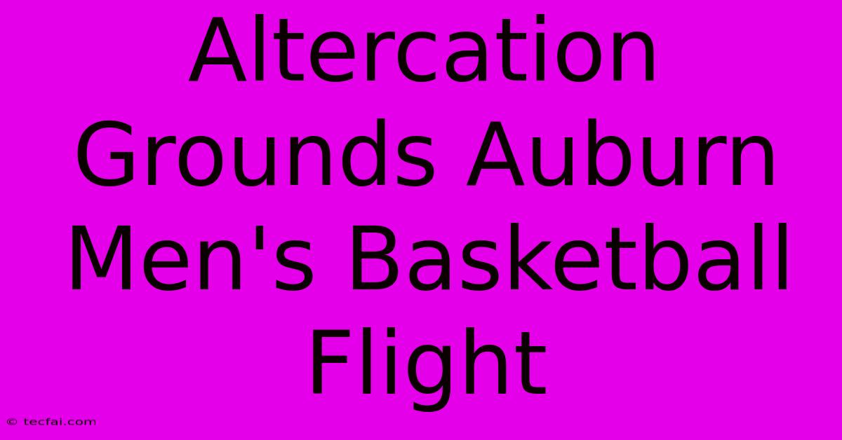 Altercation Grounds Auburn Men's Basketball Flight 