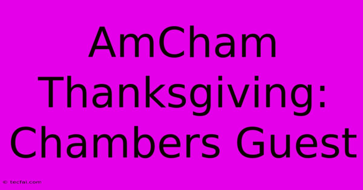 AmCham Thanksgiving: Chambers Guest