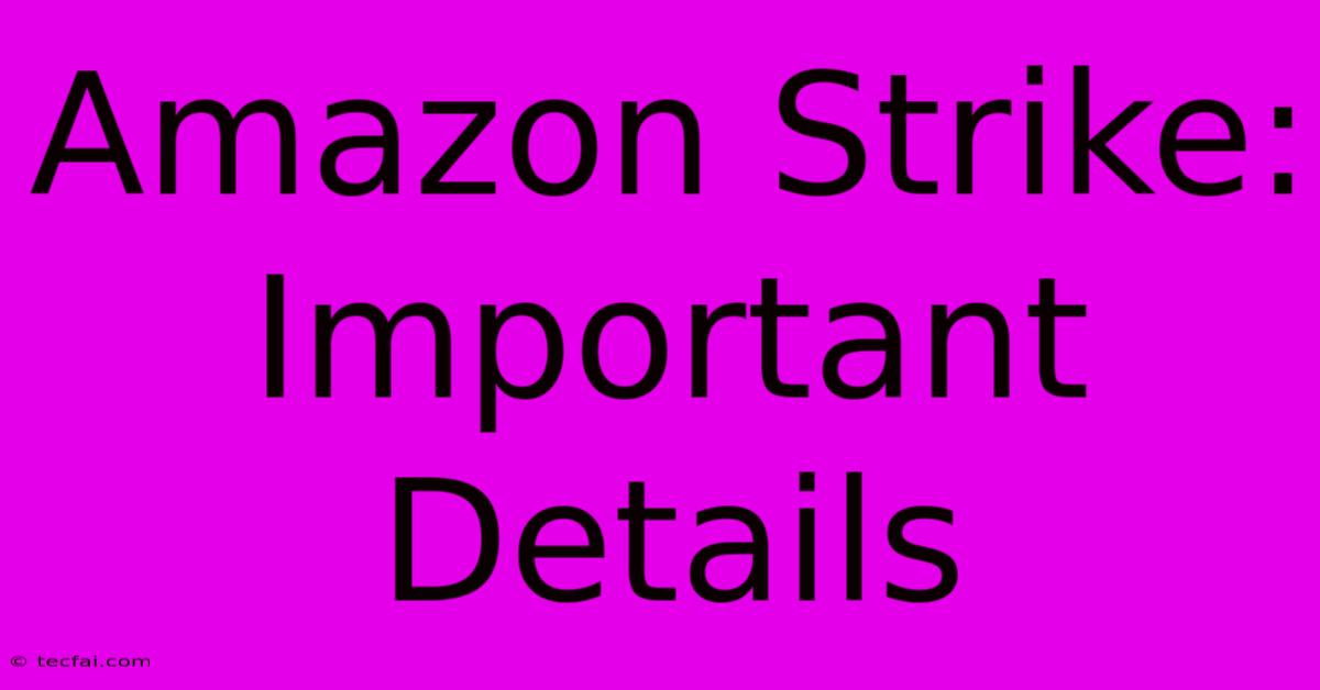 Amazon Strike: Important Details