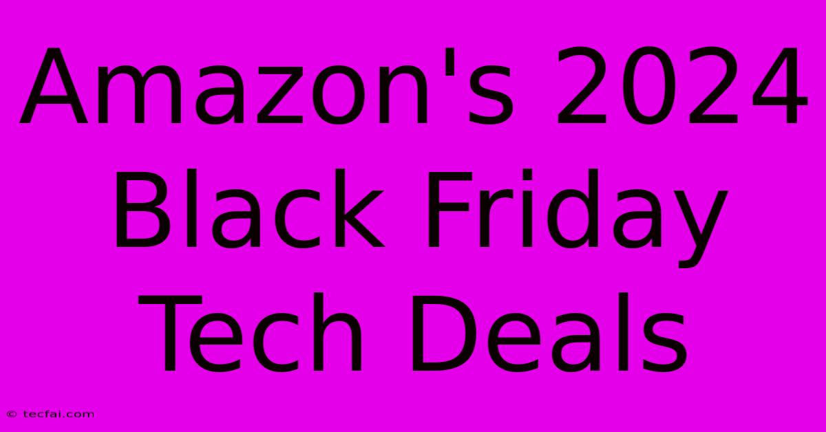 Amazon's 2024 Black Friday Tech Deals