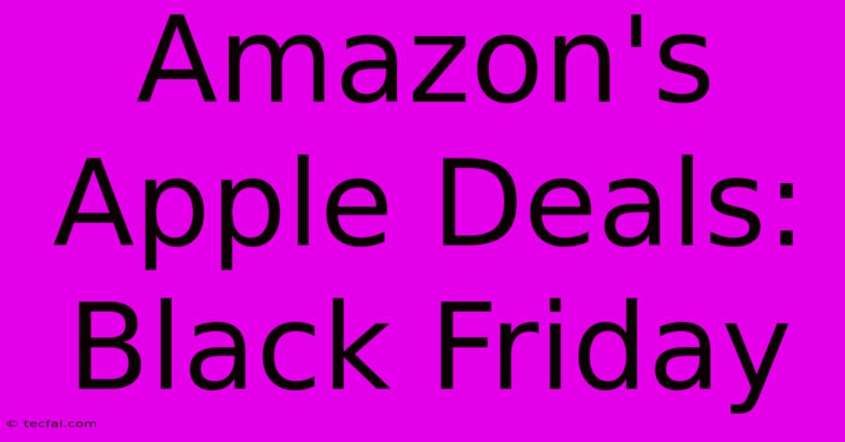 Amazon's Apple Deals: Black Friday