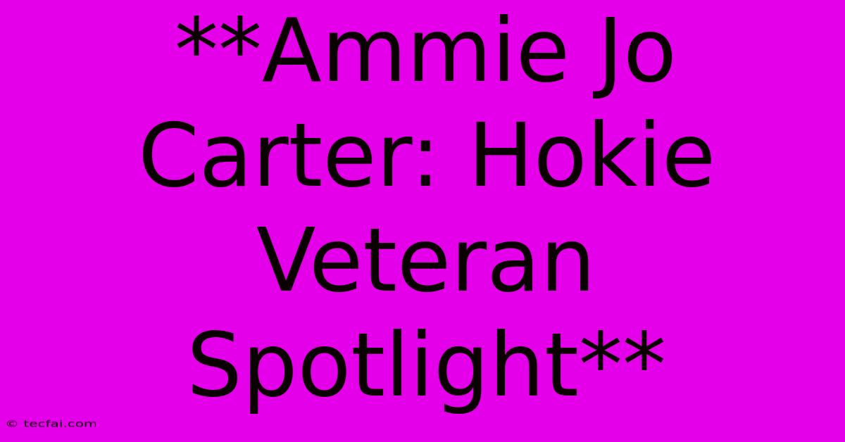 **Ammie Jo Carter: Hokie Veteran Spotlight**