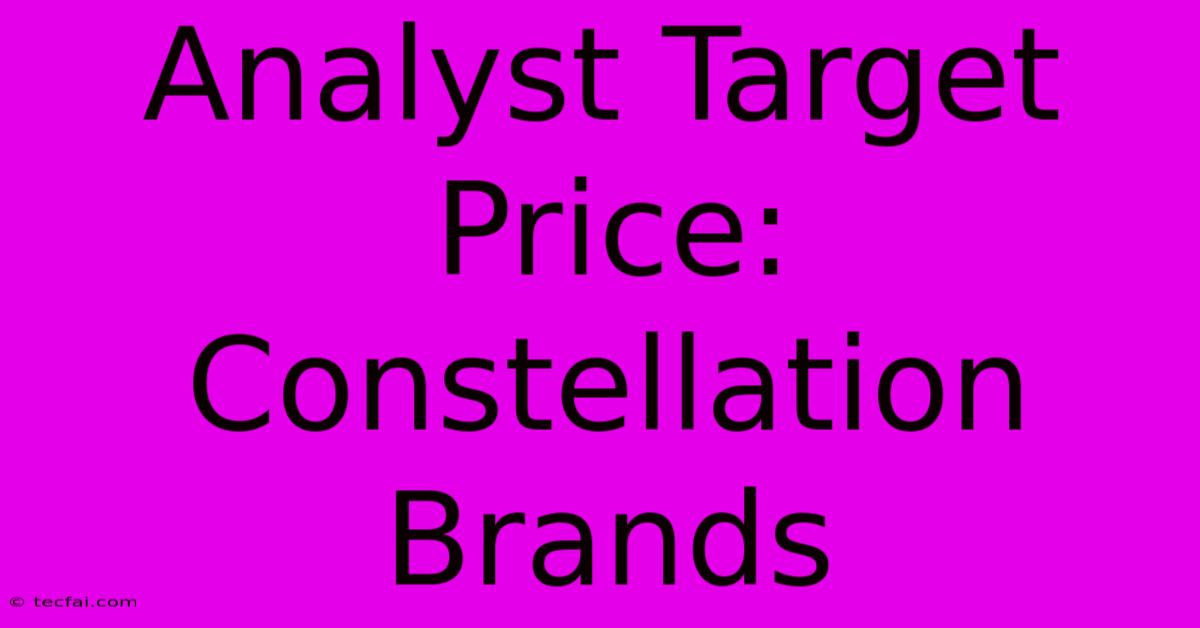 Analyst Target Price: Constellation Brands