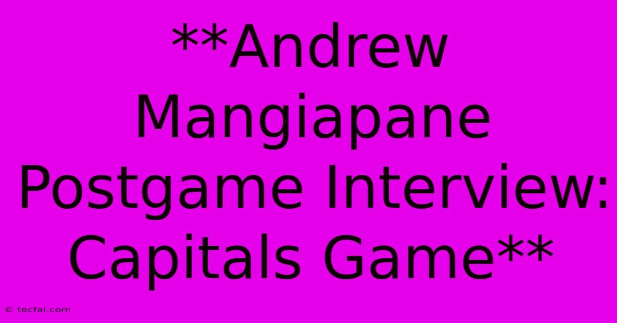 **Andrew Mangiapane Postgame Interview: Capitals Game**