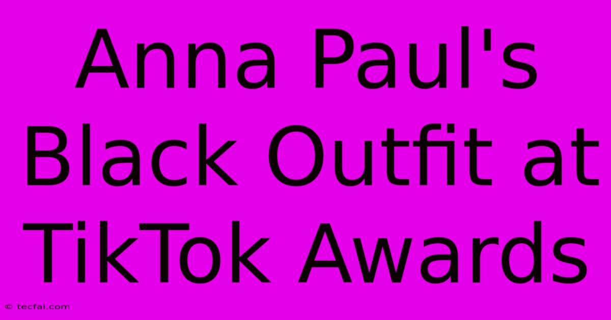 Anna Paul's Black Outfit At TikTok Awards