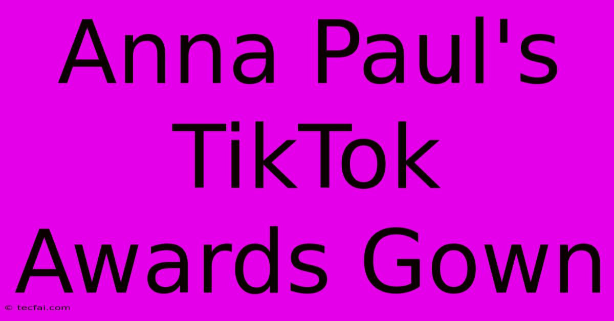 Anna Paul's TikTok Awards Gown