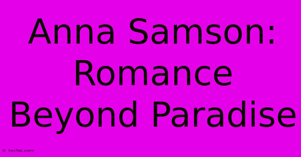 Anna Samson: Romance Beyond Paradise