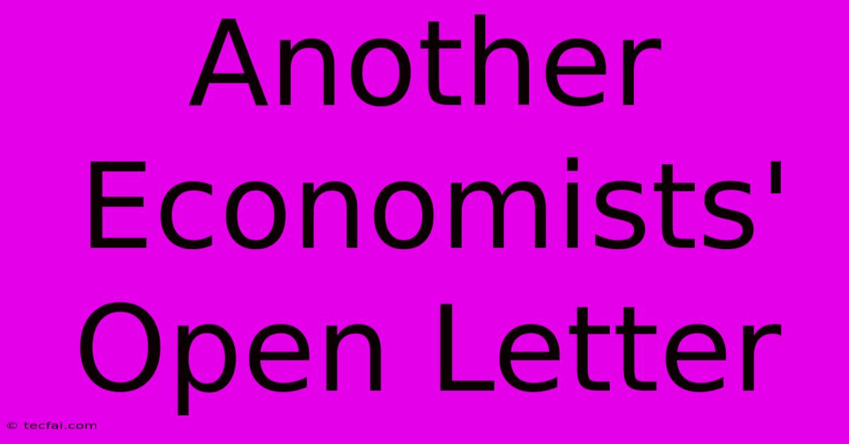 Another Economists' Open Letter