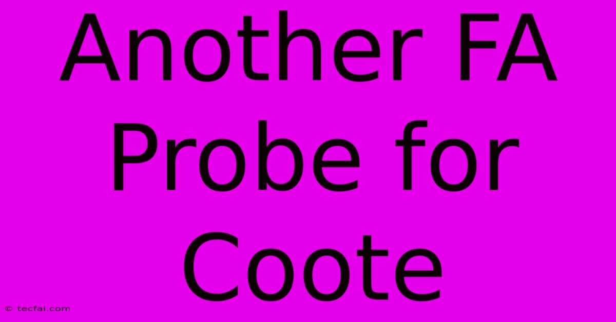 Another FA Probe For Coote