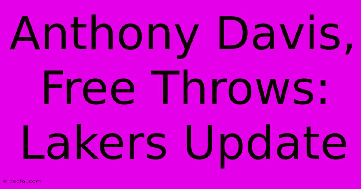 Anthony Davis, Free Throws: Lakers Update