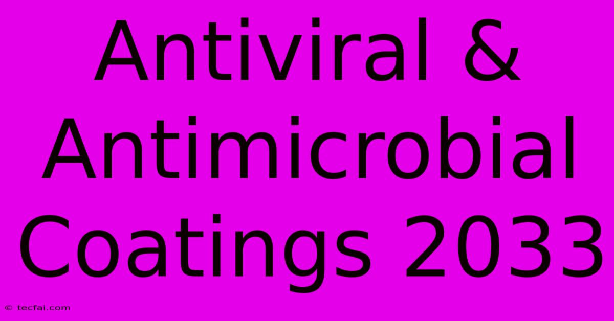 Antiviral & Antimicrobial Coatings 2033