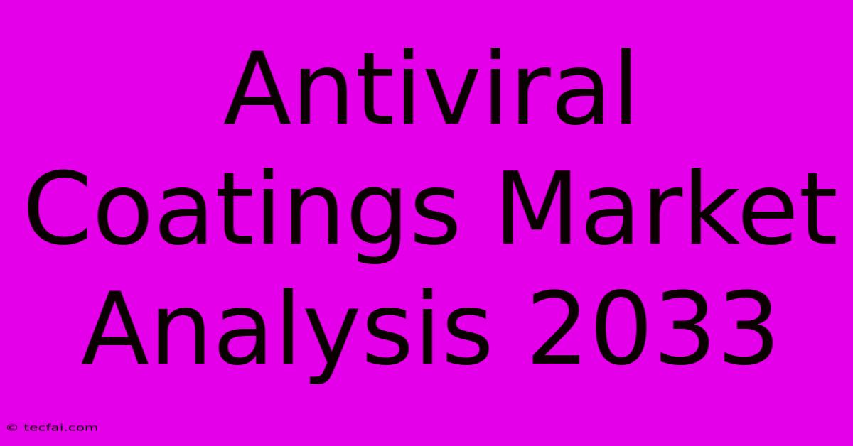 Antiviral Coatings Market Analysis 2033