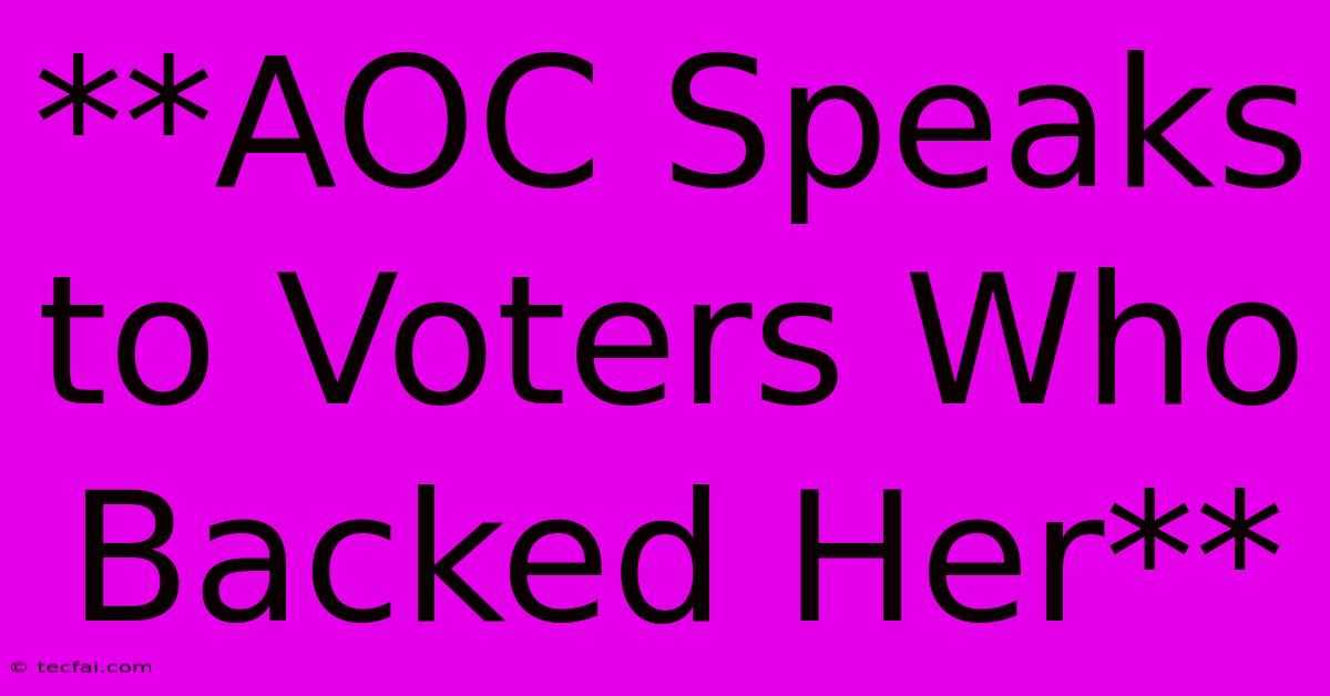 **AOC Speaks To Voters Who Backed Her**