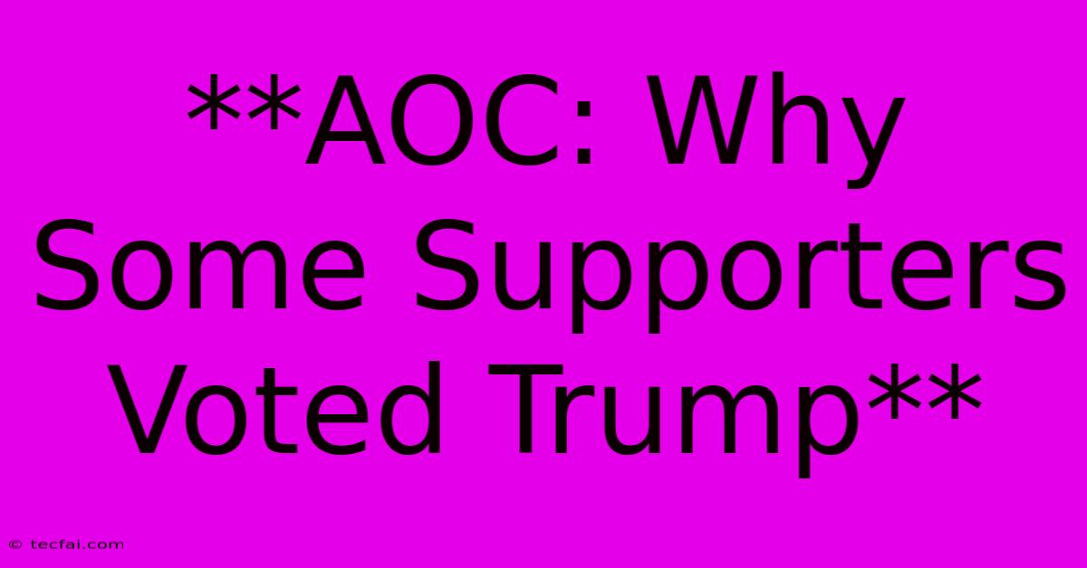 **AOC: Why Some Supporters Voted Trump** 