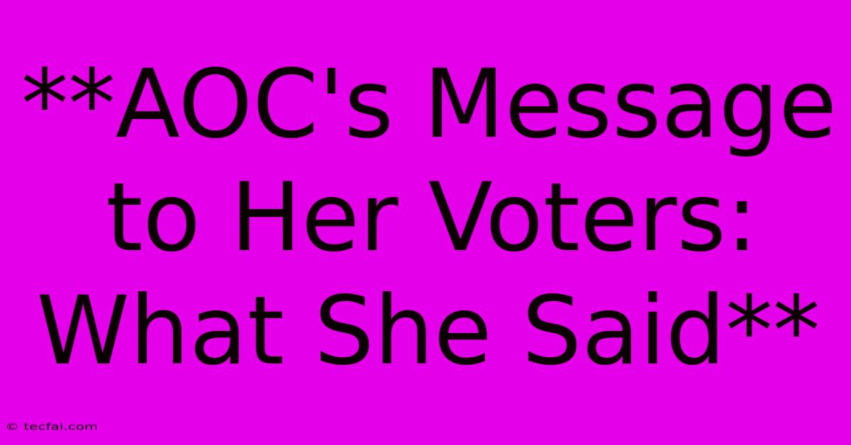 **AOC's Message To Her Voters: What She Said**