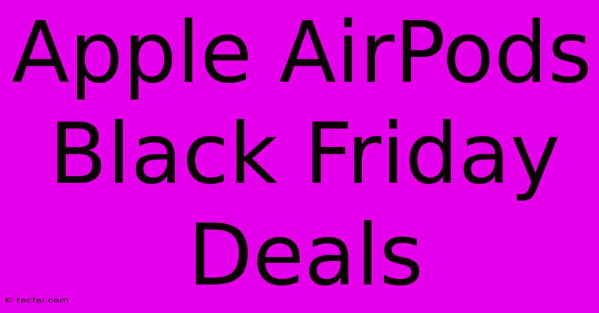 Apple AirPods Black Friday Deals