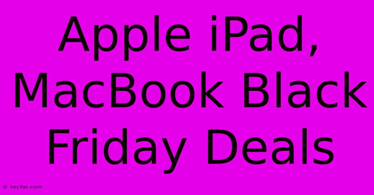 Apple IPad, MacBook Black Friday Deals