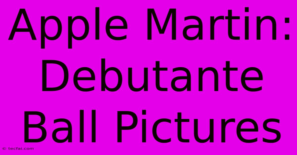 Apple Martin: Debutante Ball Pictures