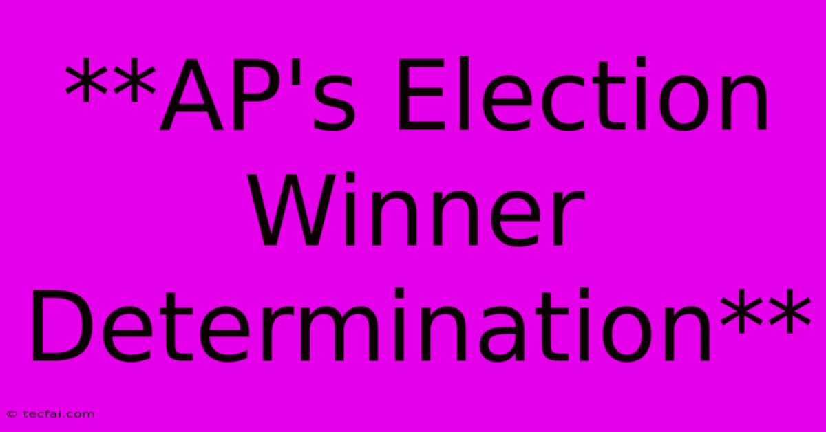 **AP's Election Winner Determination**