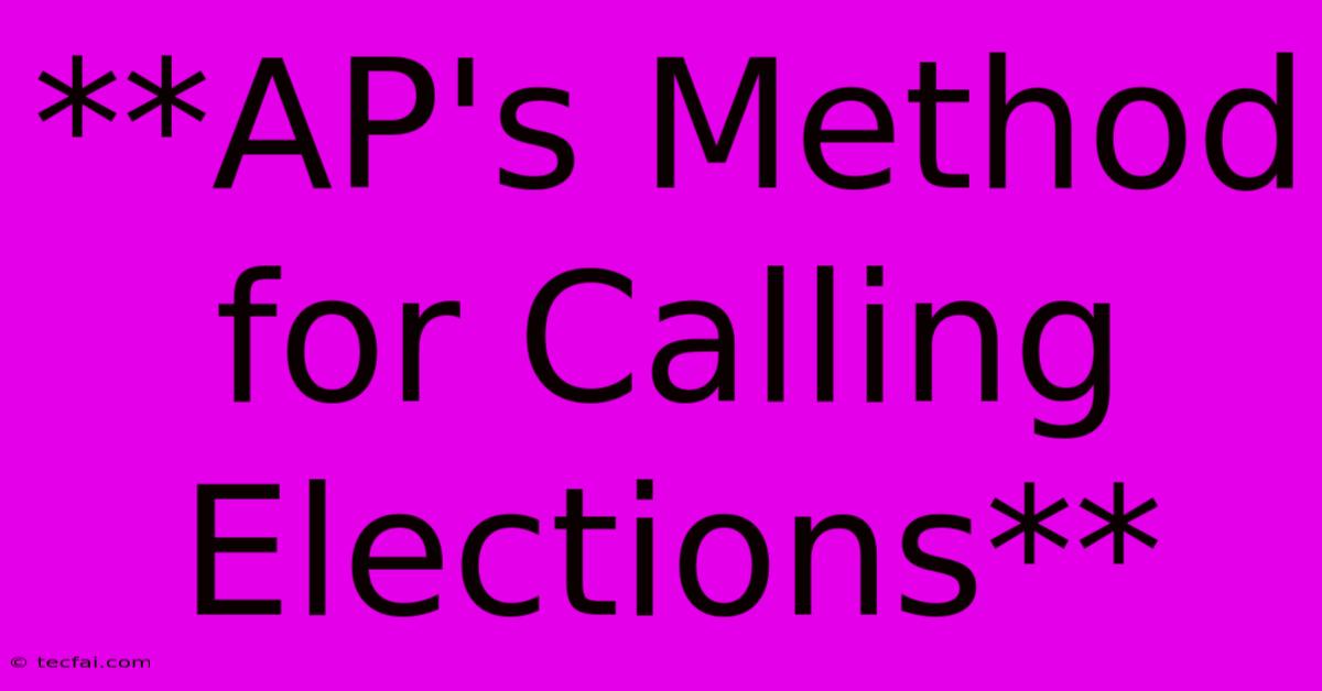 **AP's Method For Calling Elections**