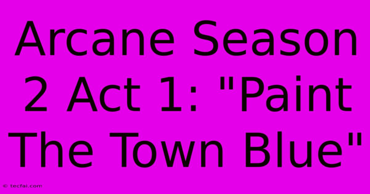 Arcane Season 2 Act 1: 