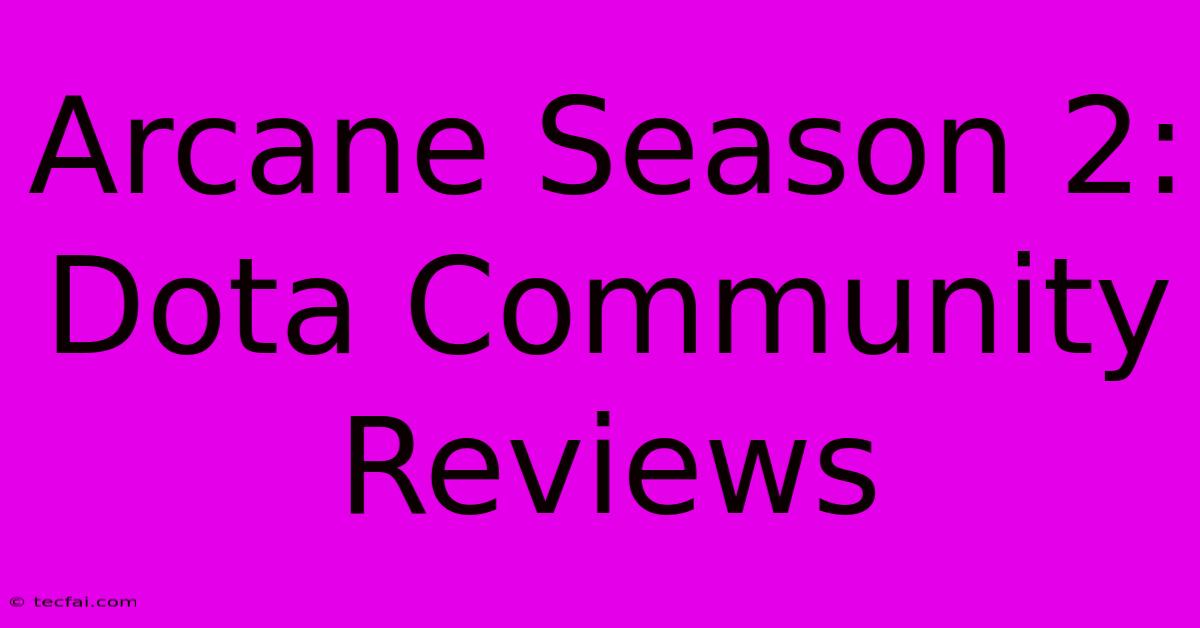 Arcane Season 2: Dota Community Reviews