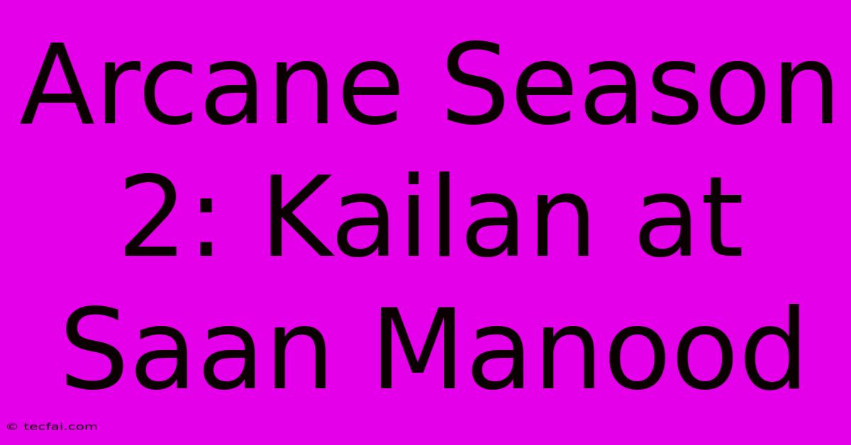 Arcane Season 2: Kailan At Saan Manood