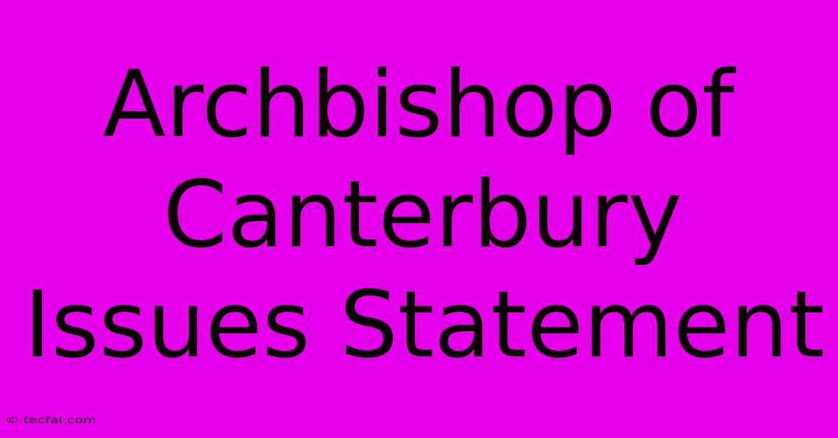 Archbishop Of Canterbury Issues Statement