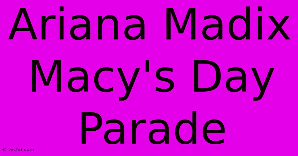 Ariana Madix Macy's Day Parade