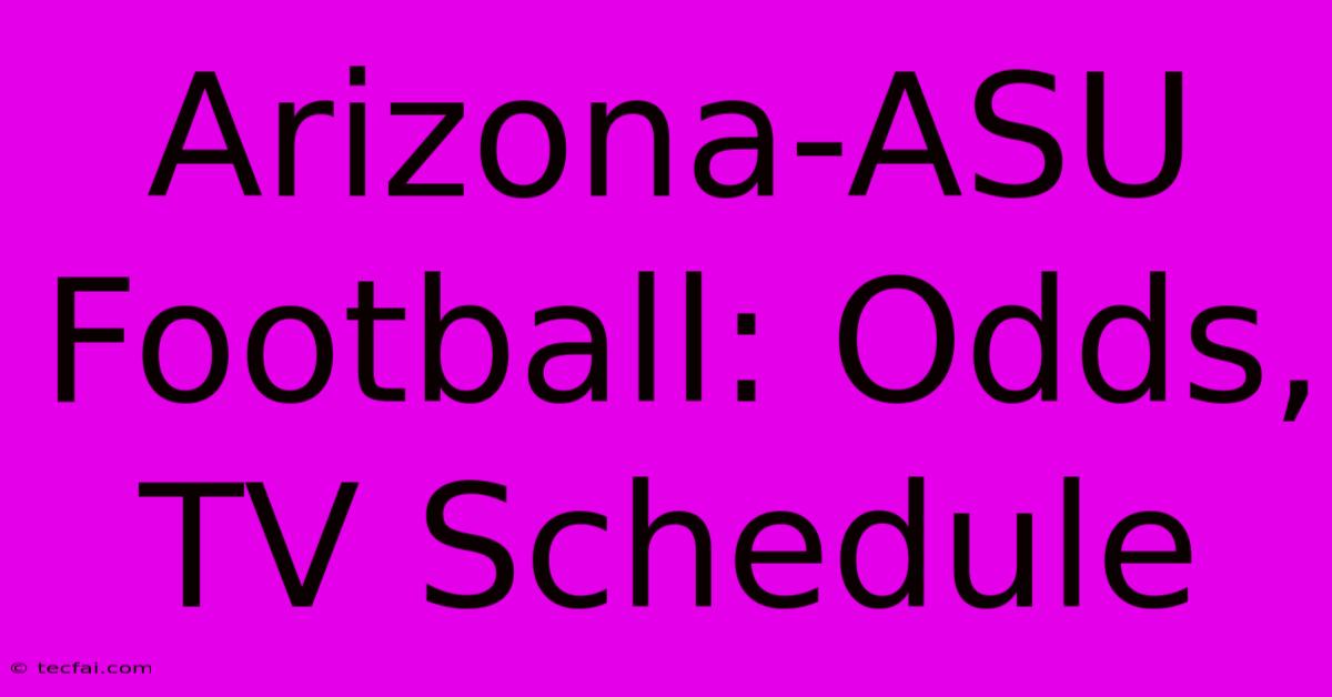 Arizona-ASU Football: Odds, TV Schedule