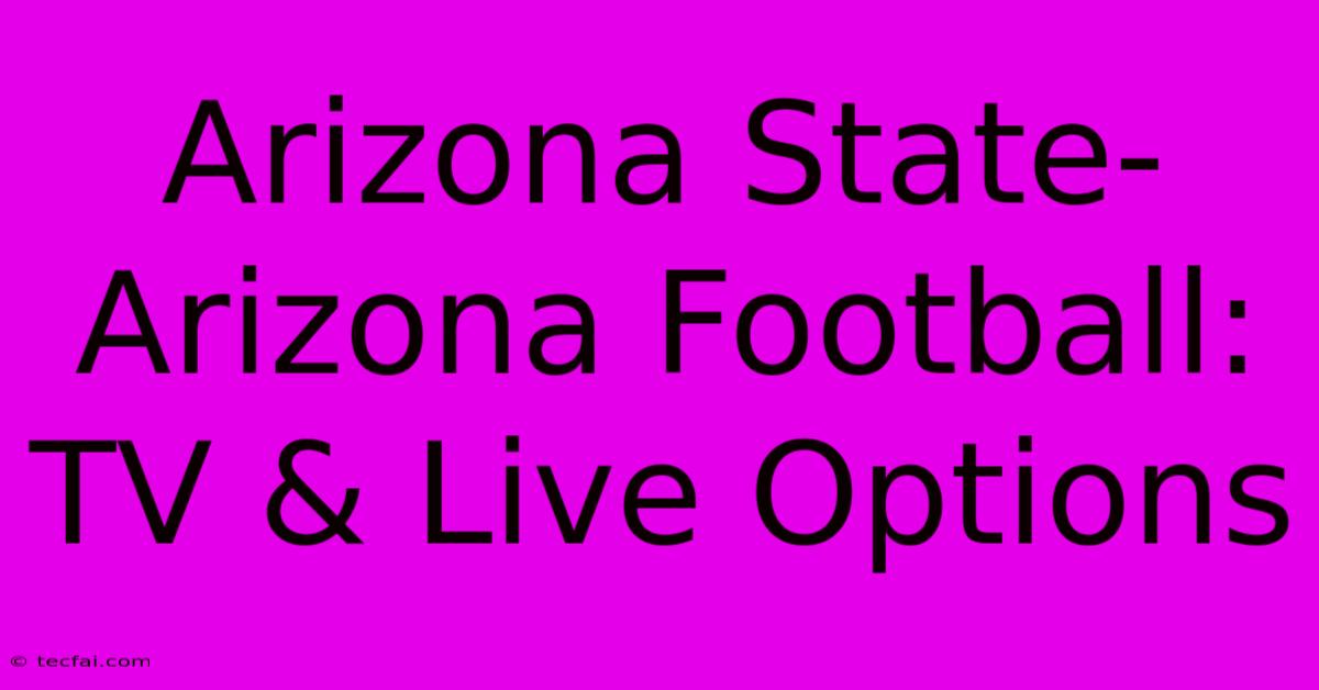 Arizona State-Arizona Football: TV & Live Options