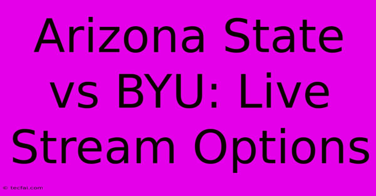 Arizona State Vs BYU: Live Stream Options